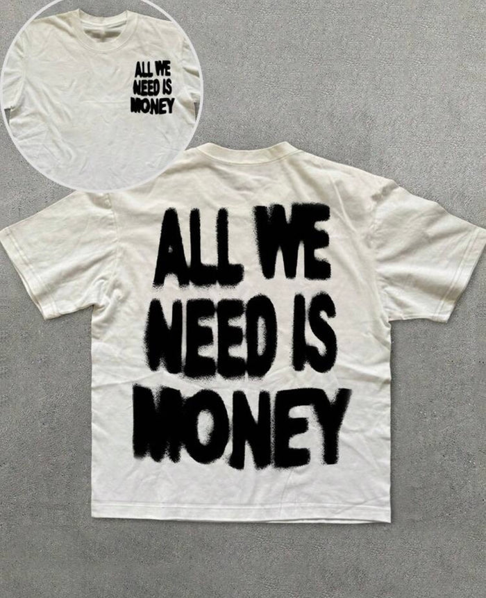 All we need is money t shirt