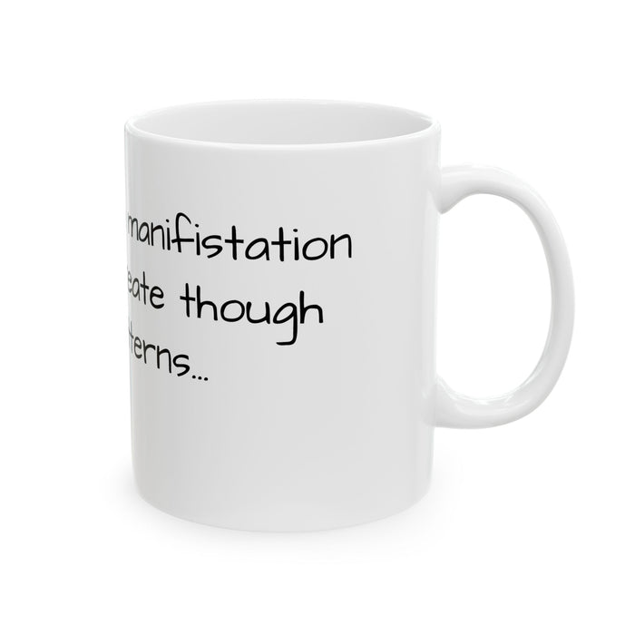Inspirational Quote Ceramic Mug – “Our reality is a manifestation…” (11oz & 15oz)